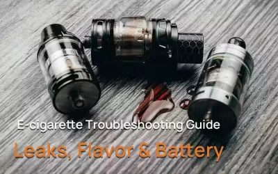 E-cigarette Troubleshooting Guide: Leaks, Flavor & Battery Solutions