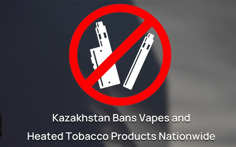 Kazakhstan Bans Vapes and Heated Tobacco Products Nationwide